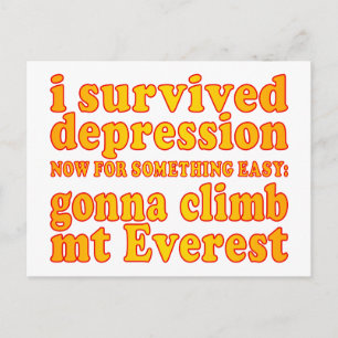 I Survived Depression - Now Gonna Climb Mt Everest Postcard