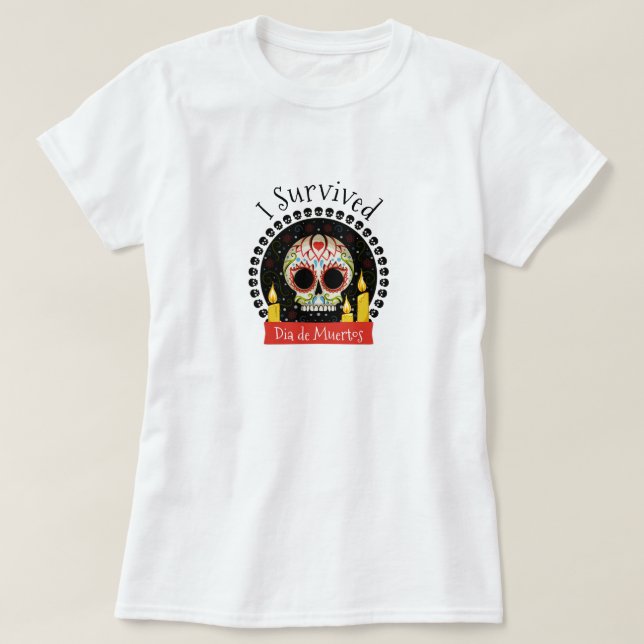 I Survived Dia de Muertos Skull T-Shirt (Design Front)