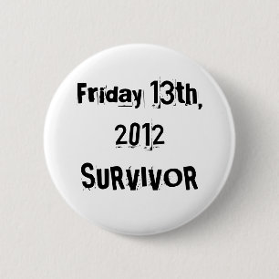 I Survived Friday 13th 2012 6 Cm Round Badge