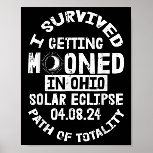 I Survived Getting Mooned In Ohio Solar Eclipse Ap Poster
