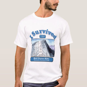 I Survived Halfdome Hike, Yosemite T-Shirt