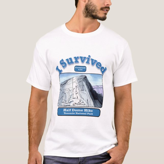 I Survived Halfdome Hike, Yosemite T-Shirt (Front)