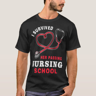 I Survived Her Passing Nursing School Funny Gradua T-Shirt