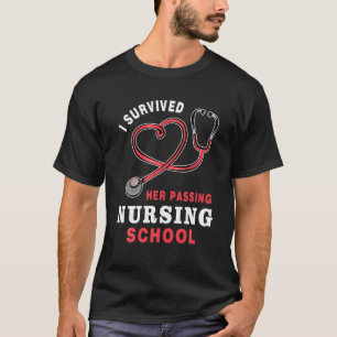 I Survived Her Passing Nursing School Funny Gradua T-Shirt