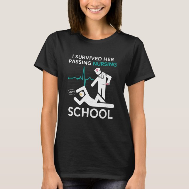 I Survived Her Passing Nursing School Graduation F T-Shirt (Front)