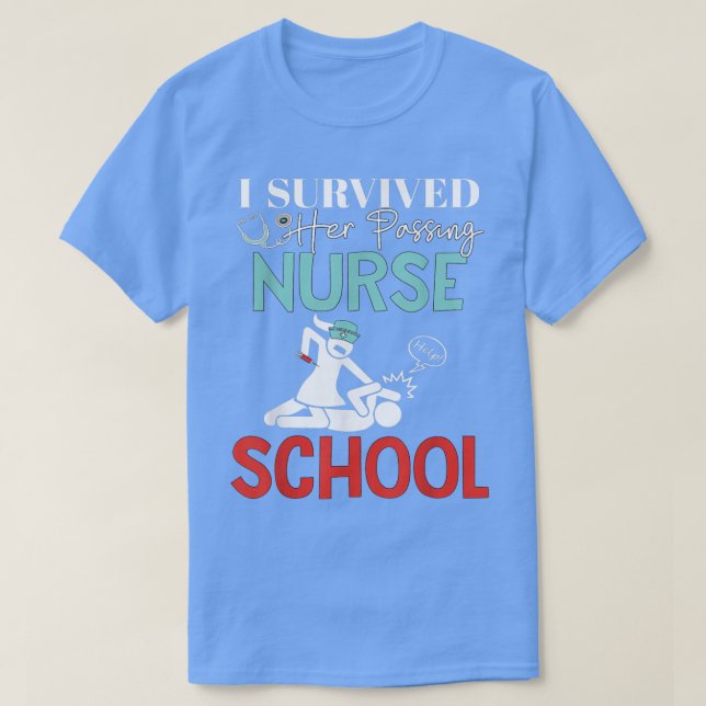 I Survived Her Passing Nursing School Graduation  T-Shirt (Design Front)
