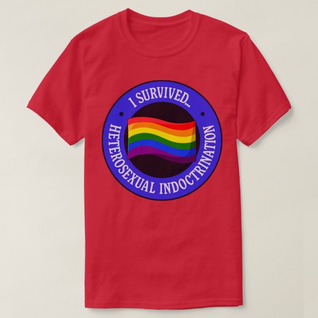 I Survived Heterosexual Indoctrination Pride T-Shirt (Design Front)