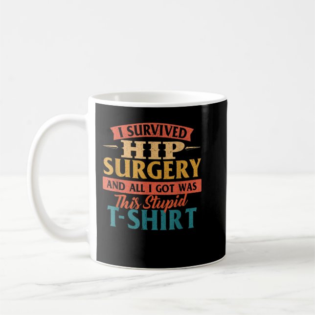 I Survived Hip Surgery - Get Well Hip Replacement  Coffee Mug (Left)