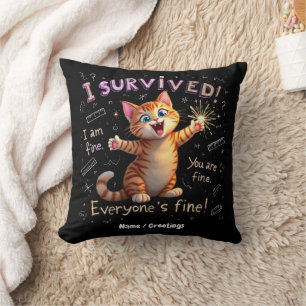 I Survived, I Am Fine, You Are Fine Cushion