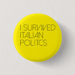 I survived italian politics 3 cm round badge