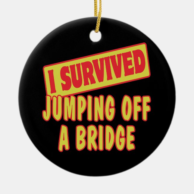 I SURVIVED JUMPING OFF A BRIDGE CERAMIC TREE DECORATION (Front)