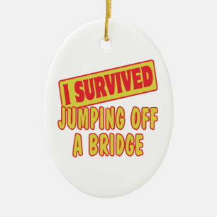 I SURVIVED JUMPING OFF A BRIDGE CERAMIC TREE DECORATION