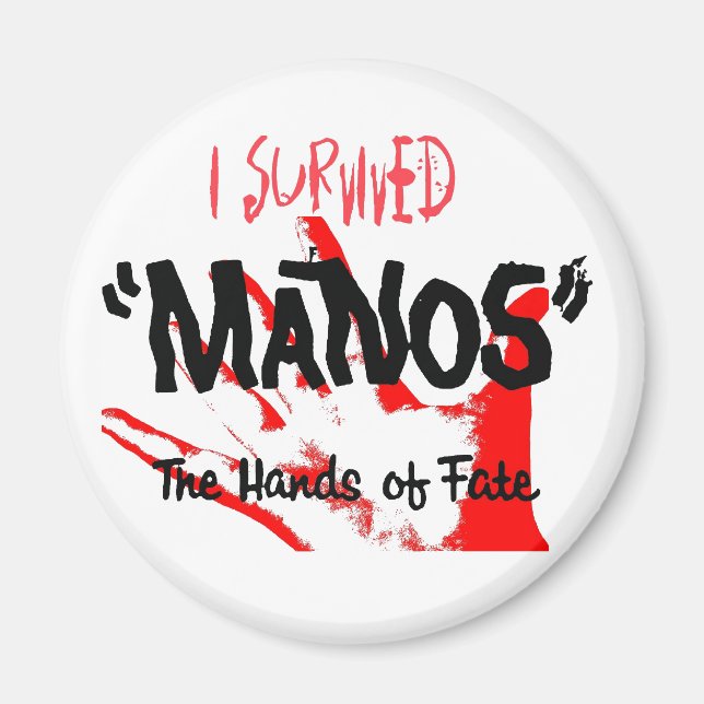 I Survived Manos the Hands of Fate Magnet (Front)