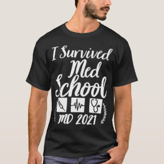I Survived Med School MD 2021 Medical School Gradu T-Shirt