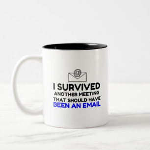 I SURVIVED MEETING THAT SHOULD HAVE BEEN AN EMAIL. Two-Tone COFFEE MUG