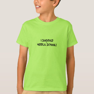 I SURVIVED MIDDLE SCHOOL! - shirt