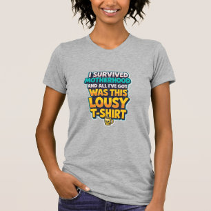 I SURVIVED MOTHERHOOD... T-Shirt