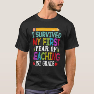 I Survived My 1st Year Of Teaching First Grade Tea T-Shirt