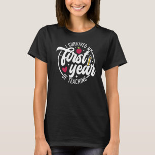 I Survived My 1st Year Of Teaching New Teacher   T-Shirt