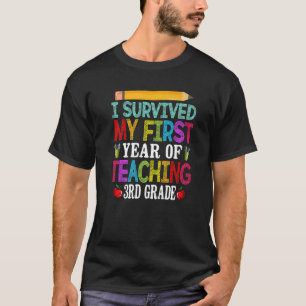 I Survived My 1st Year Of Teaching Third Grade Tea T-Shirt