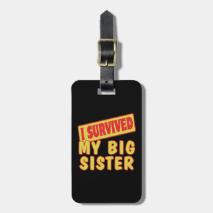 I SURVIVED MY BIG SISTER LUGGAGE TAG