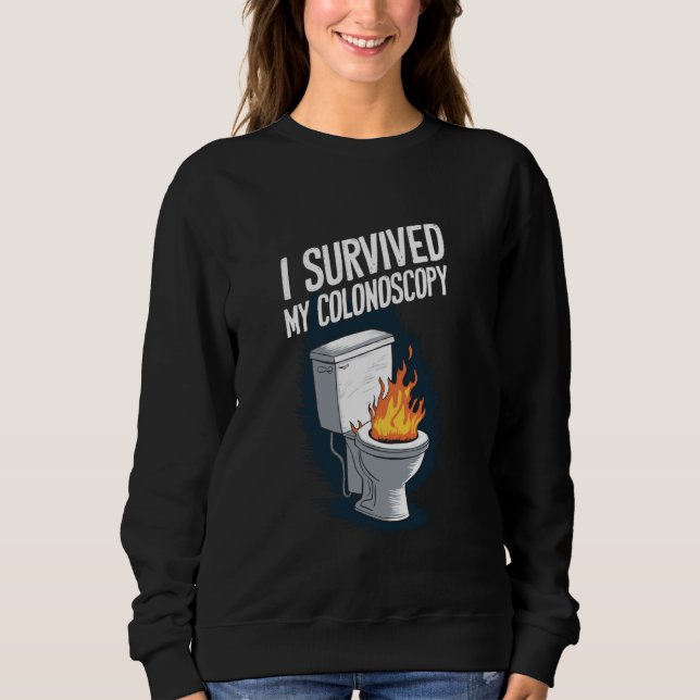 I Survived My Colonoscopy Gastroenterology 1 Sweatshirt (Front)