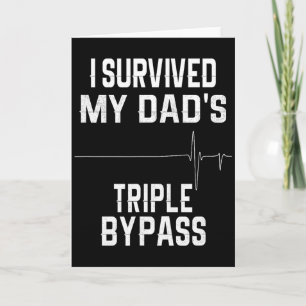 I Survived My Dads Triple Byp Card