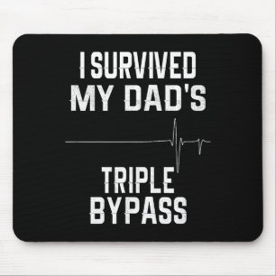 I Survived My Dads Triple Byp Mouse Pad