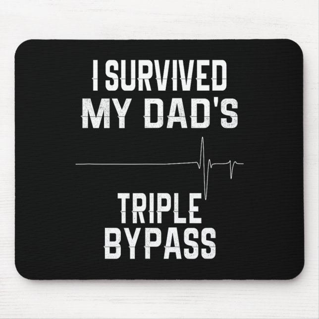 I Survived My Dads Triple Byp  Mouse Pad (Front)
