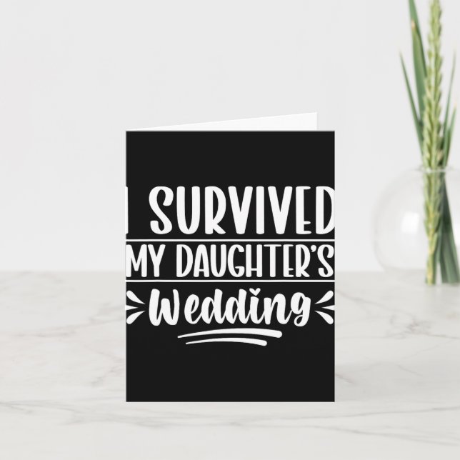 I Survived My Daughter’s Wedding Dad  Card (Front)
