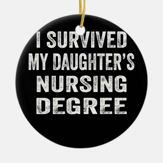 I survived My Daughter's Nursing Degree Nursing Ceramic Tree Decoration (Front)