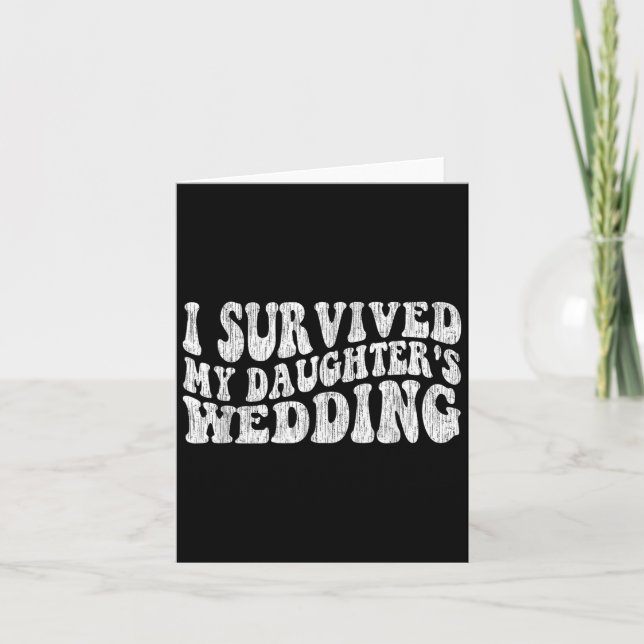 I Survived My Daughter's Wedding Funny Quote  Card (Front)