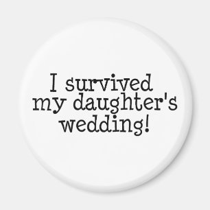 I Survived My Daughters Wedding Magnet