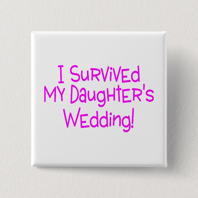 I Survived My Daughters Wedding Pink 15 Cm Square Badge (Front)