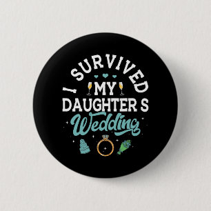 I Survived My Daughter's Wedding Shirt Parents Of 6 Cm Round Badge