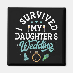 I Survived My Daughter's Wedding Shirt Parents Of Magnet