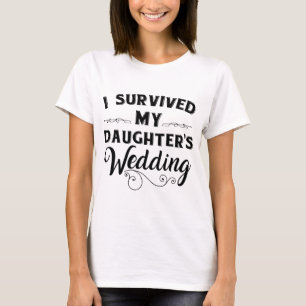 I Survived My Daughter's Wedding T-Shirt