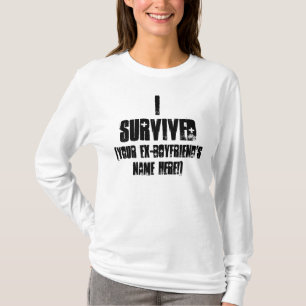 I SURVIVED MY EX-BOYFRIEND CUSTOMIZABLE SHIRT