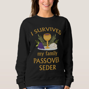 I Survived My Family Passover Seder 2023 Matzah 4  Sweatshirt