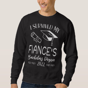 I Survived My Fiance Bachelor's Degree 2022 Gradu Sweatshirt