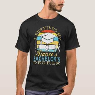 I Survived My Fiance's Bachelor's Degree T-Shirt