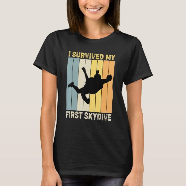 I Survived My First Skydive Skydiving Parachuting T-Shirt (Front)