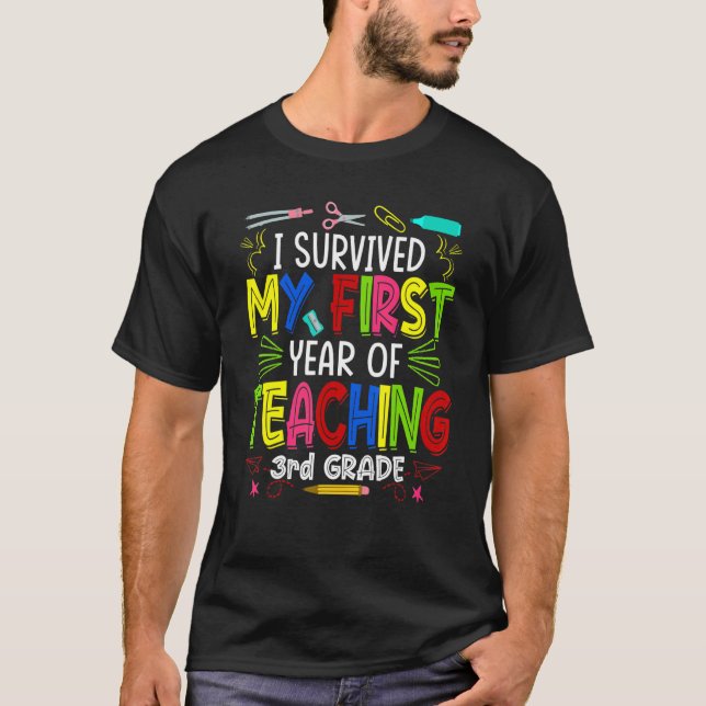 I Survived My First Year Teaching 3rd Grade Back T T-Shirt (Front)