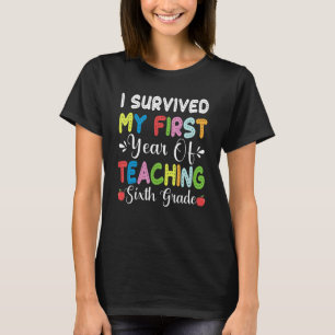 I Survived My First Year Teaching 6th Grade Back T T-Shirt