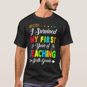 I Survived My First Year Teaching 6th Grade Back T T-Shirt