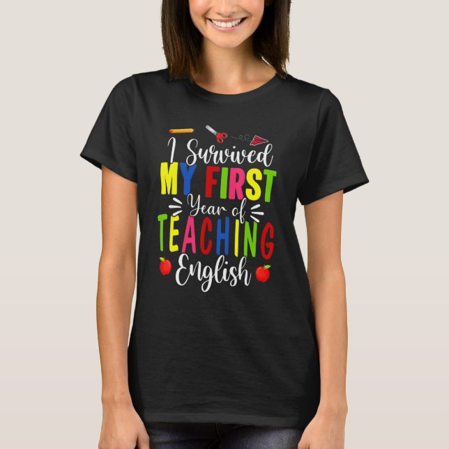 I Survived My First Year Teaching English Back To  T-Shirt (Front)