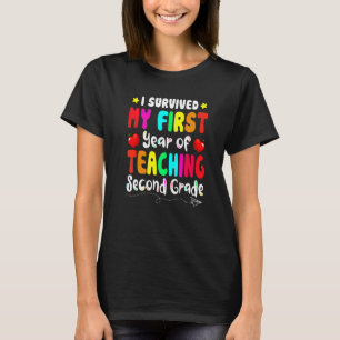 I Survived My First Year Teaching Second Grade Te T-Shirt