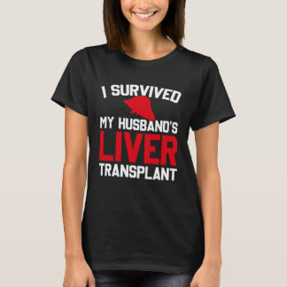 I Survived My Husband s Liver Transplant New Liver T-Shirt