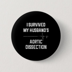 I Survived My Husbands Aortic Dissection  6 Cm Round Badge