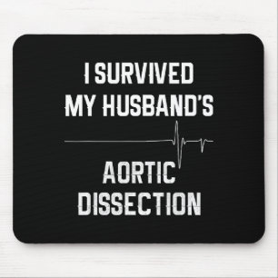 I Survived My Husbands Aortic Dissection  Mouse Pad